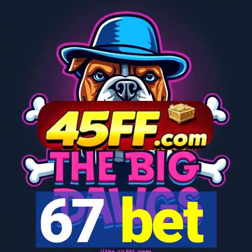 67 bet